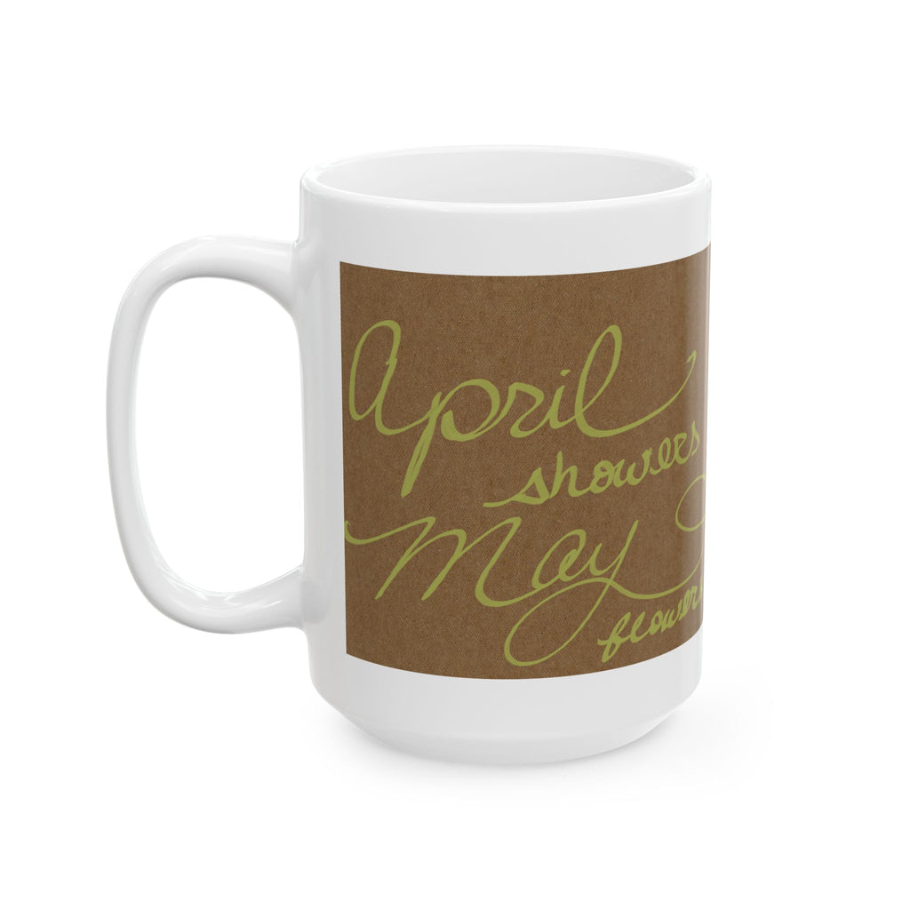 Ceramic Mug — 'April Showers May Flowers' Script Coffee Cup