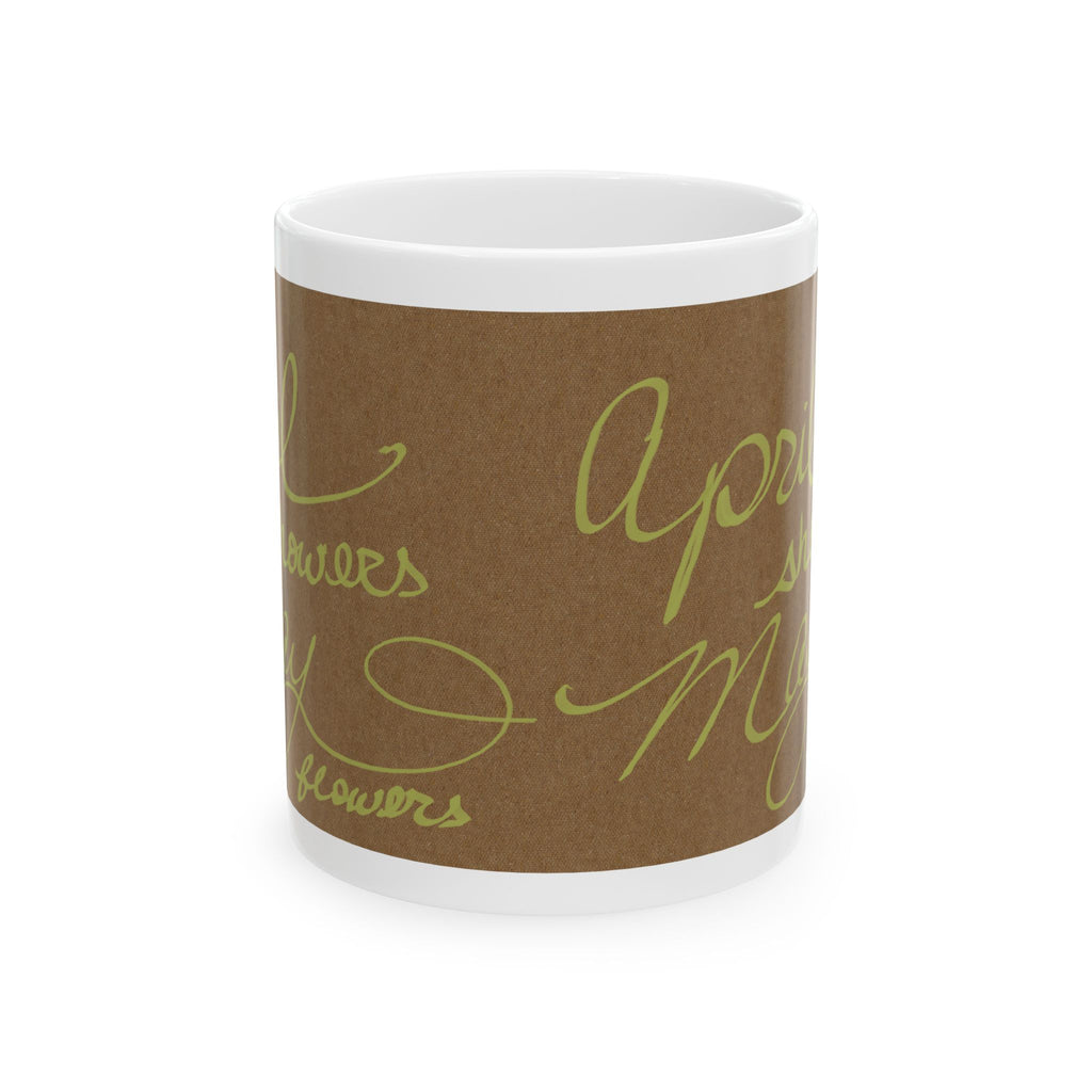 Ceramic Mug — 'April Showers May Flowers' Script Coffee Cup