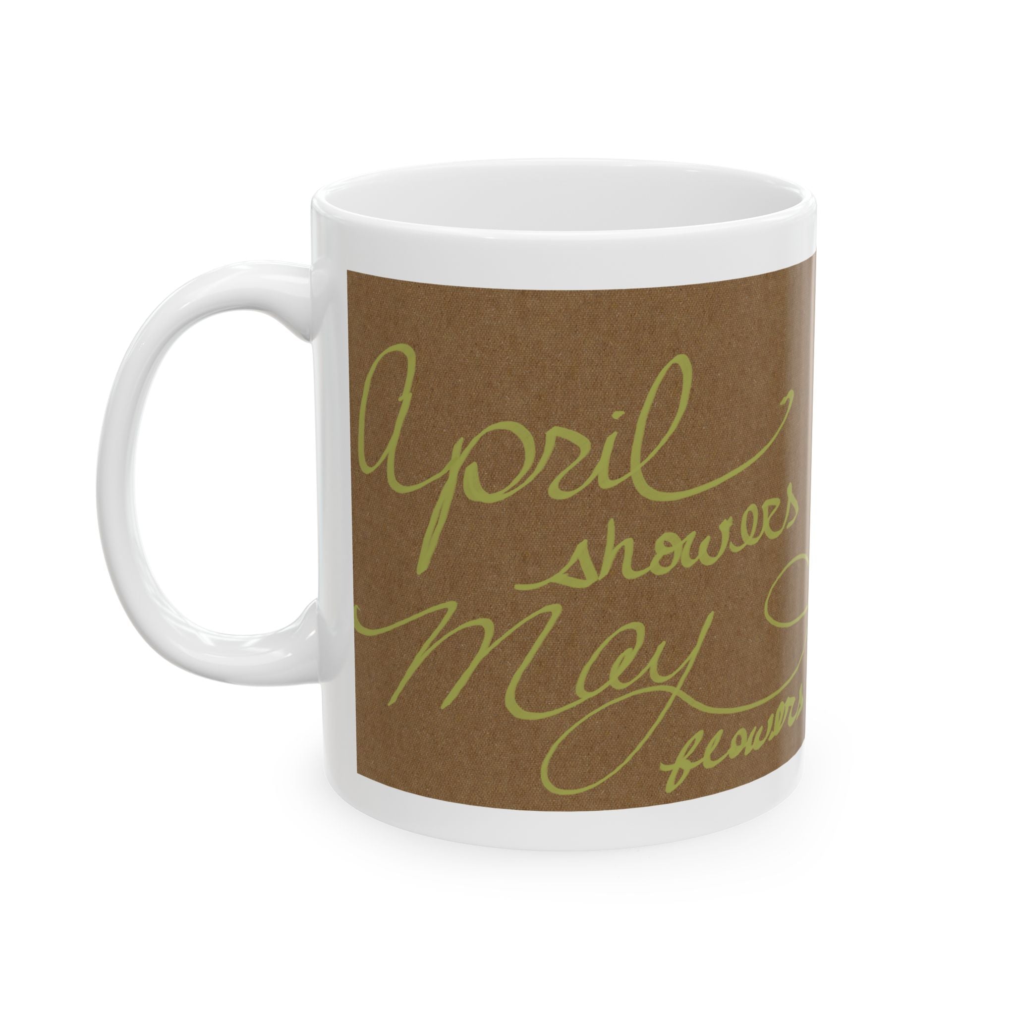 Ceramic Mug — 'April Showers May Flowers' Script Coffee Cup