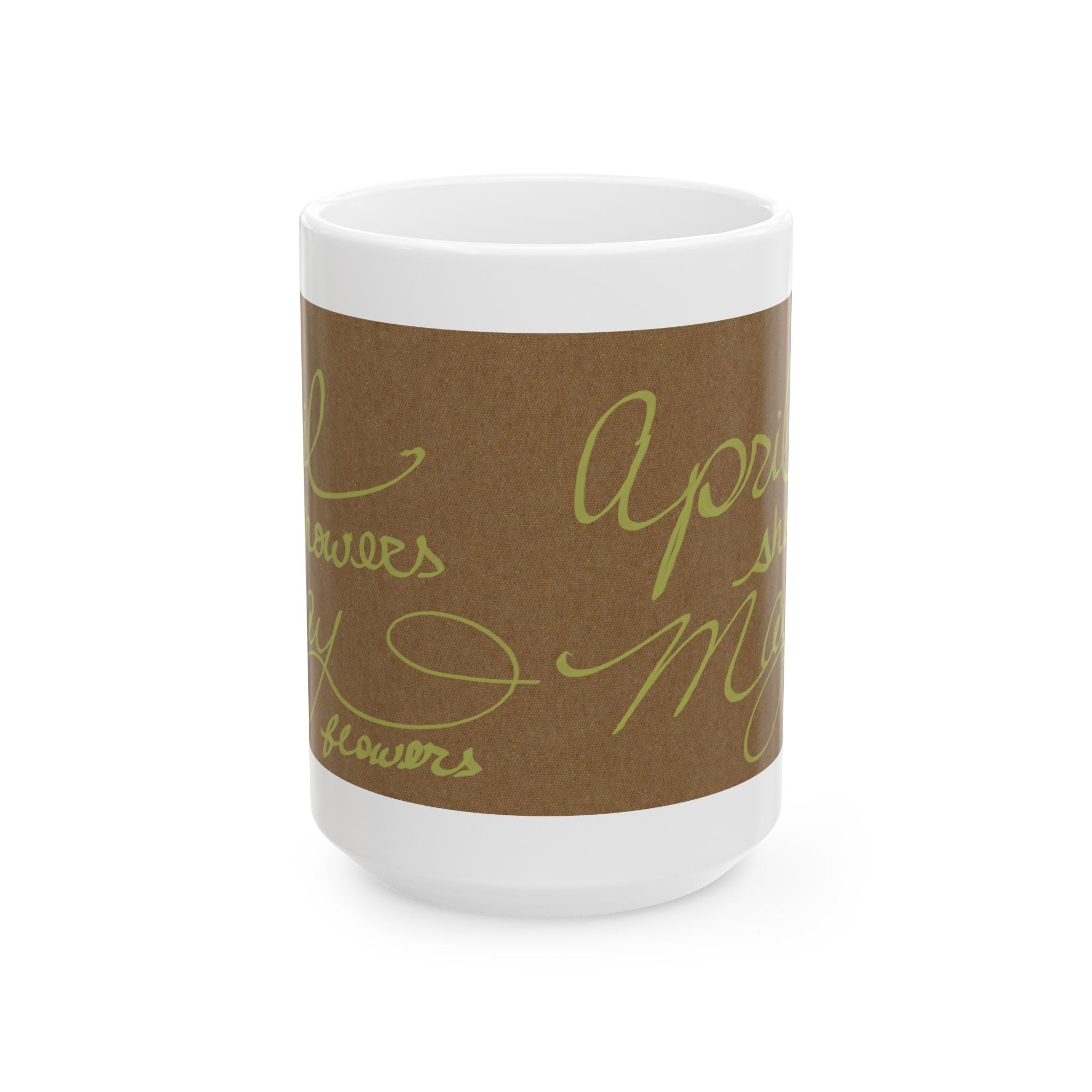 Ceramic Mug — 'April Showers May Flowers' Script Coffee Cup
